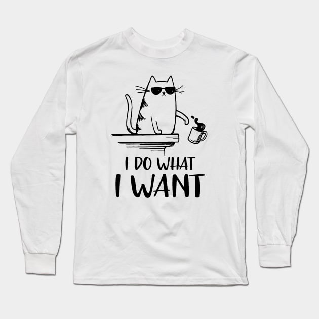I Do What I Want Long Sleeve T-Shirt by FreedoomStudio